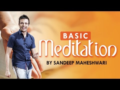 Basic Meditation Session – By Sandeep Maheshwari I How to Meditate for Beginners I Hindi | Video