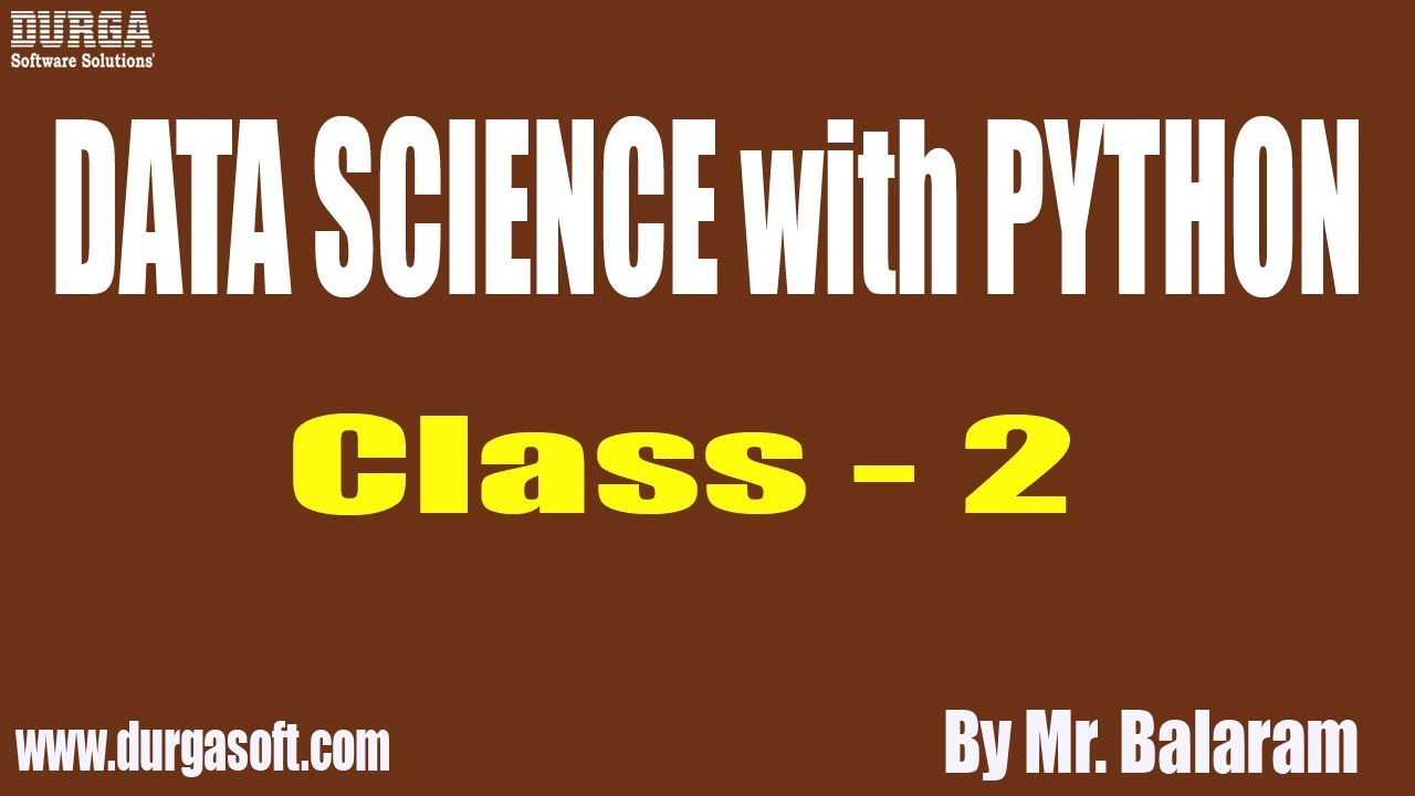 DATA SCIENCE with PYTHON tutorials || Class – 2 || by Mr. Balaram On 20-08-2019 | Video