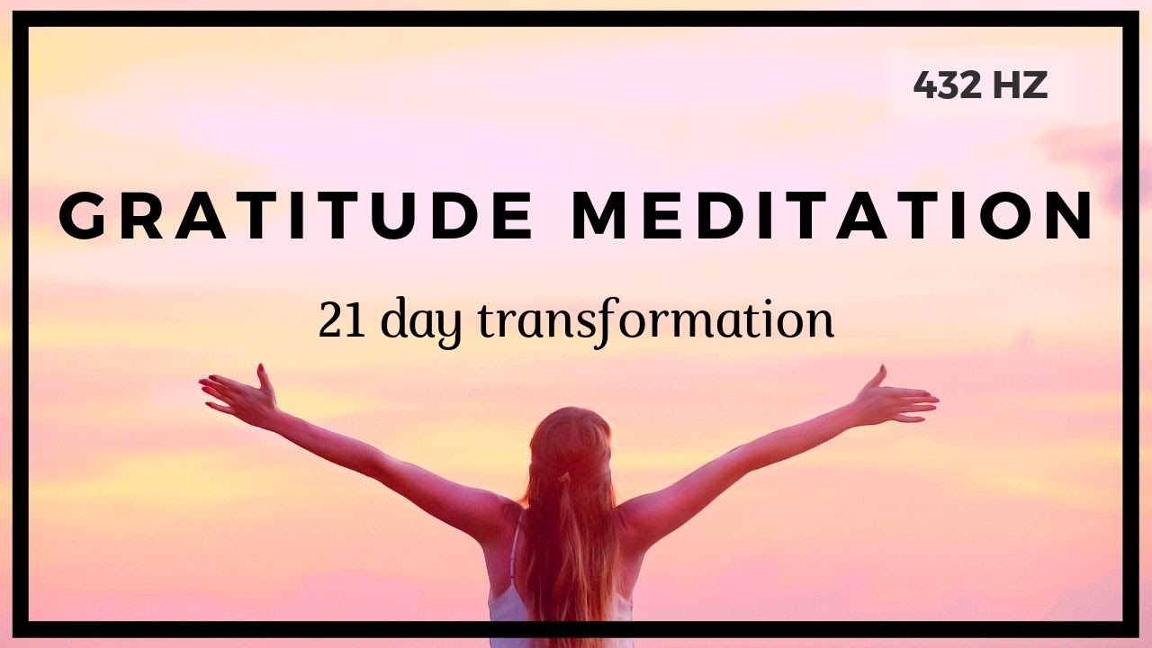 Gratitude Meditation ❤️️ 21 Day Transformation ❤️️ 432 HZ | Video