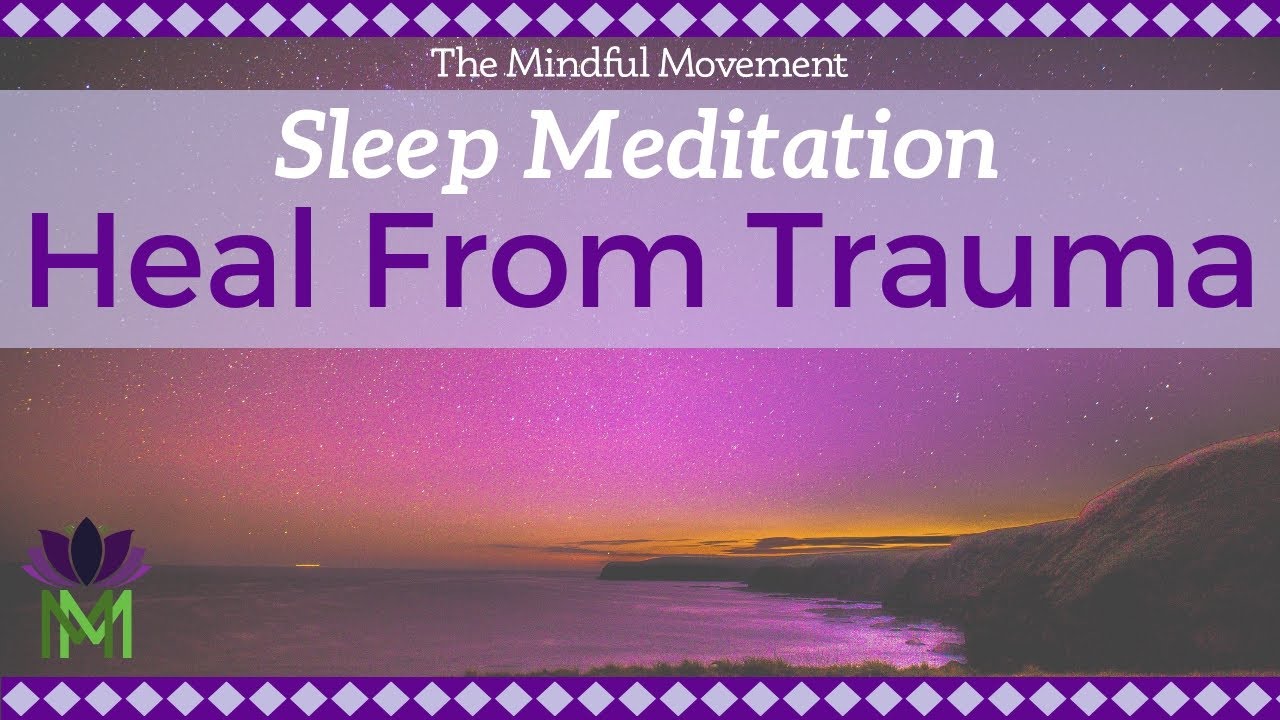 Healing Trauma / Sleep Meditation / Mindful Movement | Video