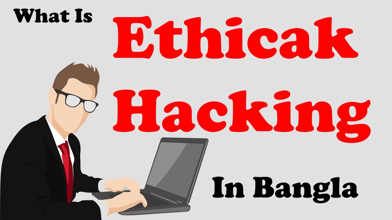 What Is Ethical Hacking | Bangla Tutorial | Video