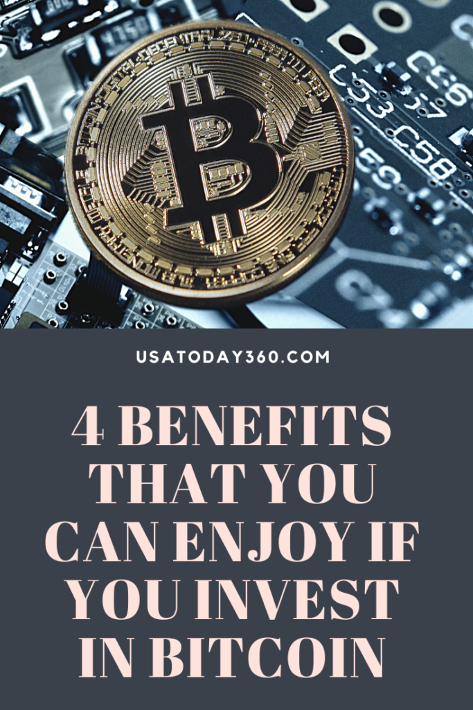 4 Benefits That You Can Enjoy If You Invest in Bitcoin ...